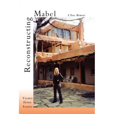 Reconstructing Mabel: A Taos Memoir