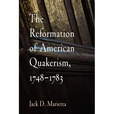The Reformation of American Quakerism, 1748-1783