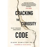 Cracking the Curiosity Code: The Key to Unlocking Human Potential