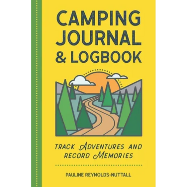 Camping Journal & Logbook: Track Adventures and Record Memories