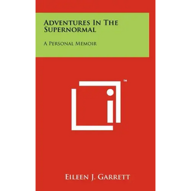 Adventures in the Supernormal: A Personal Memoir