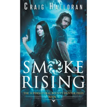The Supernatural Bounty Hunter Files: Smoke Rising (Book 1)