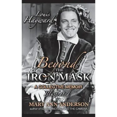 Louis Hayward: Beyond the Iron Mask A Collective Memoir Illustrated (hardback)