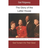 The Glory of the Latter House: What the Enemy Meant for a Family's Demise, God Turned it for their Good