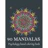 90 Mandalas: psychology based coloring book