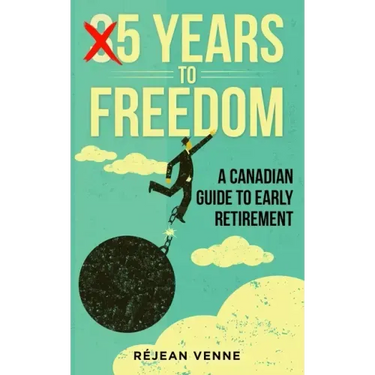 5 Years to Freedom: A Canadian Guide to Early Retirement