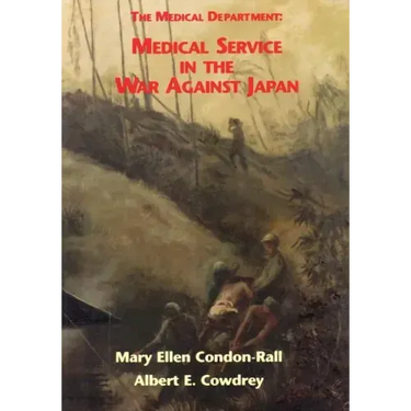The Medical Department: Medical Service in the War Against Japan