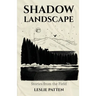 Shadow Landscape: Stories from the Field