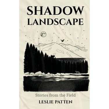 Shadow Landscape: Stories from the Field