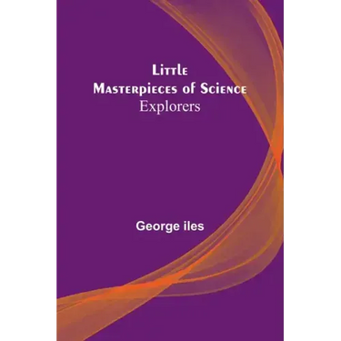 Little Masterpieces of Science: Explorers