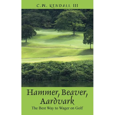 Hammer, Beaver, Aardvark: The Best Way to Wager on Golf