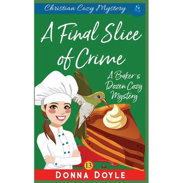 A Final Slice of Crime: Christian Cozy Mystery