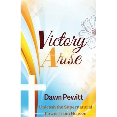 Victory Arise: Unleash the Supernatural Power from Heaven