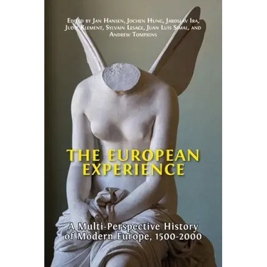 The European Experience: A Multi-Perspective History of Modern Europe, 1500-2000