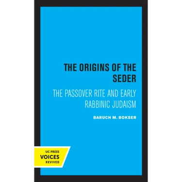 The Origins of the Seder: The Passover Rite and Early Rabbinic Judaism