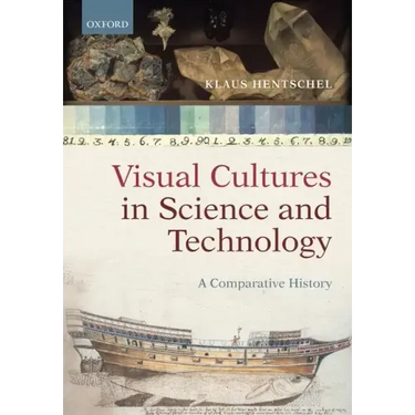 Visual Cultures in Science and Technology: A Comparative History