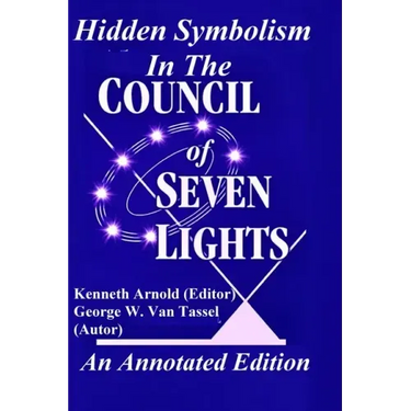Hidden Symbolism In The COUNCIL OF THE SEVEN LIGHTS An Annotated Edition