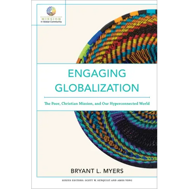Engaging Globalization: The Poor, Christian Mission, and Our Hyperconnected World