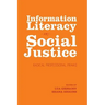 Information Literacy and Social Justice: Radical Professional Praxis
