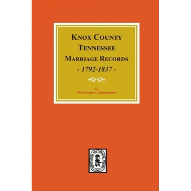 Knox County, Tennessee Marriage Records, 1792-1897.