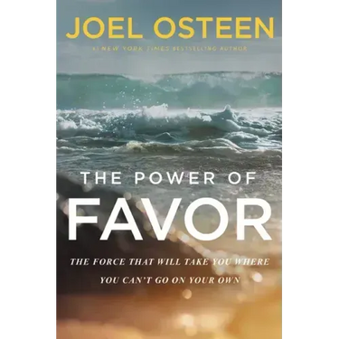 The Power of Favor: The Force That Will Take You Where You Can't Go on Your Own