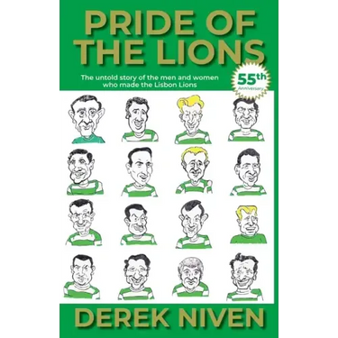 Pride of the Lions: The untold story of the men and women who made the Lisbon Lions