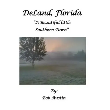 DeLand, Florida "A Beautiful little Southern Town"