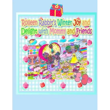 Rolleen Rabbit's Winter Joy and Delight with Mommy and Friends