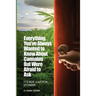 Not Just for Stoners: Everything You've Always Wanted to Know About Cannabis But Were Afraid to Ask