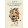 The Island of Doctor Moreau and other unsettling tales