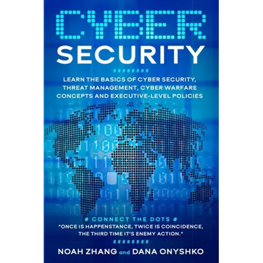 Cyber Security: Learn The Basics of Cyber Security, Threat Management, Cyber Warfare Concepts and Executive-Level Policies.