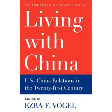 Living with China: U.S.-China Relations in the Twenty-First Century
