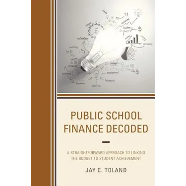 Public School Finance Decoded: A Straightforward Approach to Linking the Budget to Student Achievement