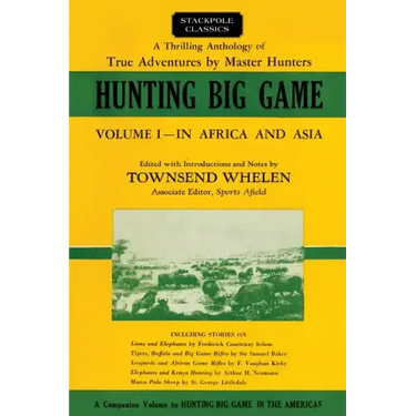 Hunting Big Game: In Africa and Asia, Volume 1