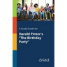 A Study Guide for Harold Pinter's "The Birthday Party"