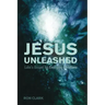 Jesus Unleashed
