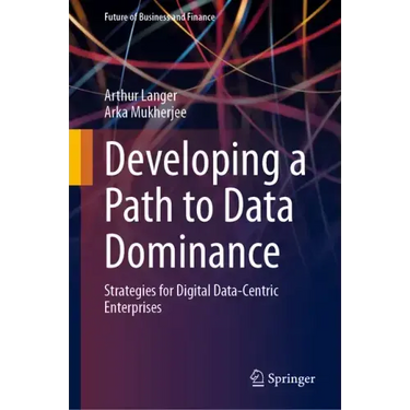Developing a Path to Data Dominance: Strategies for Digital Data-Centric Enterprises