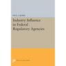 Industry Influence in Federal Regulatory Agencies