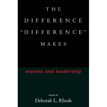 The Difference "Difference" Makes: Women and Leadership
