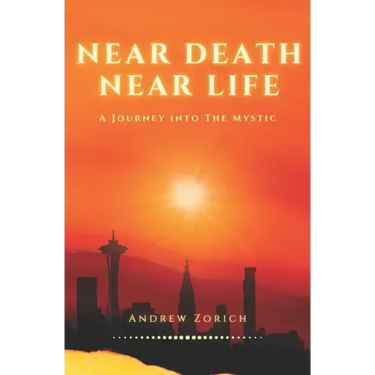 Near Death Near Life: A Journey into the Mystic