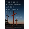 The Three Conversions of the Christian Life: Turning to Christ, Turning to the Church, Turning to Mission