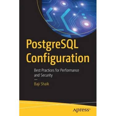 PostgreSQL Configuration: Best Practices for Performance and Security