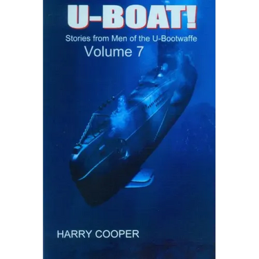 U-BOAT (Vol VII): Stories from the men of the U-Bootwaffe
