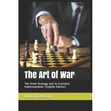 The Art of War: The Great Strategy and its Economic Implementation (English Edition)