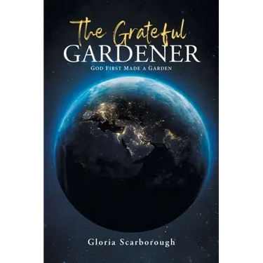 The Grateful Gardener: God First Made a Garden