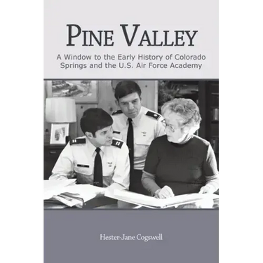 Pine Valley: A Window to the Early History of Colorado Springs and the U.S. Air Force Academy