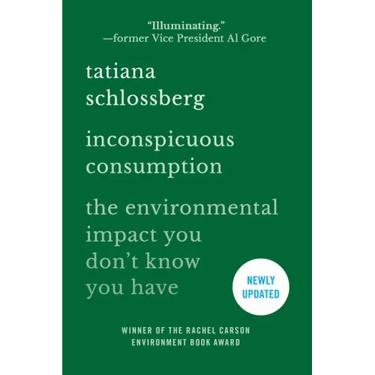Inconspicuous Consumption: The Environmental Impact You Don't Know You Have