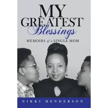 My Greatest Blessings: Memoirs of a Single Mom
