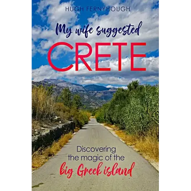 My Wife Suggested Crete: Discovering the magic of the BIG Greek island