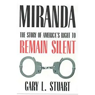 Miranda: The Story of America's Right to Remain Silent